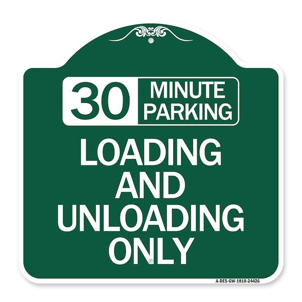 30 Minute Parking Loading and Unloading Only, Green & White Aluminum Sign, 18" x 18", GW-1818-24426